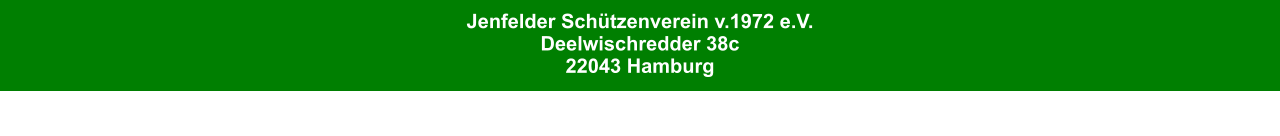 Jenfelder Schtzenverein v.1972 e.V. Deelwischredder 38c 22043 Hamburg
